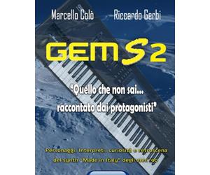 GEM S2 " Quello che non sai...raccontato dai protagonisti": Personaggi, interpreti, curiosità e retroscena del Synth "Made in Italy" degli anni '90