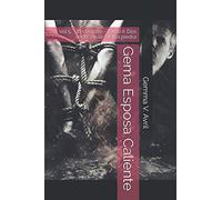 Gema Esposa Caliente: Vol 5. - El contrato - Tomo II: Dos veces en la misma piedra (Gema Esposa Caliente - Colección completa)