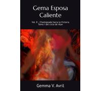 Gema Esposa Caliente: Vol. 8 - Chantajeada hacia la Victoria - Tomo I (Gema Esposa Caliente - Colección completa)