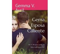 Gema Esposa Caliente: Vol. 9 - Me gusta cuando me miras - Tomo II (Gema Esposa Caliente - Colección completa)