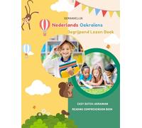 Gemakkelijk Nederlands Oekraïens Begrijpend Lezen Boek: Easy Dutch-Ukrainian Reading Comprehension Book