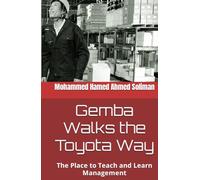 Gemba Walks the Toyota Way: The Place to Teach and Learn Management (Lean Foundations & Advanced AI Applications Series)
