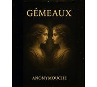 Gémeaux: Le guide complet du Gémeaux : double nature, amour, communication et énergie mentale
