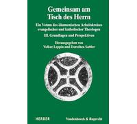 Gemeinsam am Tisch des Herrn III: Ein Votum des ökumenischen Arbeitskreises evangelischer und katholischer Theologen. Grundlagen und Perspektiven: Band 019