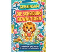 Gemeinsam Die Scheidung Bewältigen Buch Kinder: 12 Geschichten, Die Kindern Helfen, Mit Veränderungen in Der Familie Umzugehen