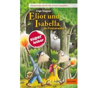 Gemeinsam durch die ersten Lesejahre. Eliot und Isabella im Finsterwald: Gekürzte und bearbeitete Ausgabe