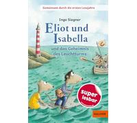 Gemeinsam durch die ersten Lesejahre. Eliot und Isabella und das Geheimnis des Leuchtturms: Gekürzte und bearbeitete Ausgabe