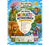 Gemeinsam durch die Jahreszeiten: Das große Monate-Mitmachbuch - Spielerisch durch das Jahr: 12 Monate entdecken, Jahreszeiten kennenlernen, ... Rätsel und kreative Mitmachaufgaben