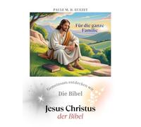 Gemeinsam entdecken wir die Bibel: Jesus Christus der Bibel