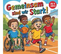 Gemeinsam sind wir stark!: Ein inklusives Sport-Malbuch für Kinder ab 4 Jahren mit fantastischen Ausmalbildern, Rätseln und tierischen Freunden.