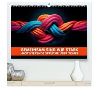 Gemeinsam sind wir stark - motivierende Sprüche über Teams (hochwertiger Premium Wandkalender 2026 DIN A2 quer), Kunstdruck in Hochglanz: Zusammen unschlagbar
