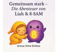 Gemeinsam stark: Die Abendteuer von Liah und 8-Sam