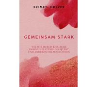 Gemeinsam stark: Wie wir durch ehrliche Kommunikation uns selbst und anderen helfen können