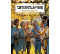 Gemeinsam statt einsam - Wege aus der Isolation