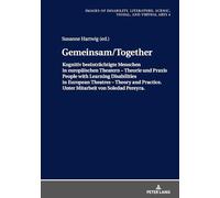 Gemeinsam/Together: Kognitiv beeintraechtigte Menschen in europaeischen Theatern - Theorie und Praxis/People with Learning Disabilities in European ... artes escénicas, visuales y virtuales)