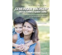 "Gemeinsam wachsen" - der Elternratgeber ADHS: Verhaltensprobleme in Familie und Schule erfolgreich meistern