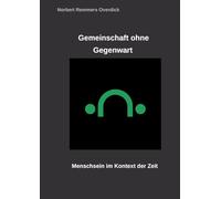 Gemeinschaft ohne Gegenwart: Menschsein im Kontext der Zeit: 1
