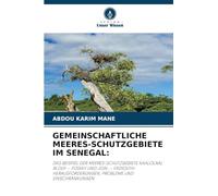 Gemeinschaftliche Meeres-Schutzgebiete Im Senegal: DAS BEISPIEL DER MEERES-SCHUTZGEBIETE KAALOLAAL BLOUF - FOGNY UND JOAL - FADIOUTH: HERAUSFORDERUNGEN, PROBLEME UND EINSCHRÄNKUNGEN