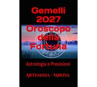 Gemelli 2027 Oroscopo della Fortuna: Astrologia e Previsioni