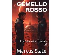 GEMELLO ROSSO: E se l'alieno fossi proprio tu? (Mars Italy)