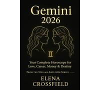 Gemini 2026: Your Complete Horoscope for Love, Career, Money & Destiny (Stellar Arcs)