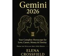 Gemini 2026: Your Complete Horoscope for Love, Career, Money & Destiny (Stellar Arcs)