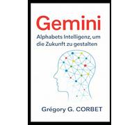 Gemini: Alphabet Intelligenz zur Gestaltung der Zukunft