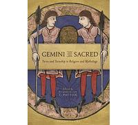 Gemini and the Sacred: Twins and Twinship in Religion and Mythology
