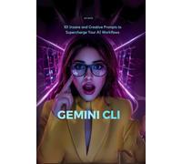 Gemini CLI: 101 Insane and Creative Prompts to Supercharge Your AI Workflows