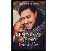 Gemini Man : All you need to know about him: Your comprehensive guide to understanding the versatile and witty Gemini man (Written in the Stars)