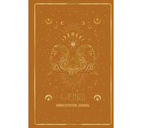 Gemini Manifestation Journal: AWAKEN YOUR GEMINI ENERGY. MANIFEST WITH CURIOSITY AND CONNECTION.