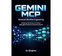Gemini MCP Advanced Workflow Engineering: Designing, Optimizing, and Scaling Multi-Agent AI Systems for Enterprise Automation (Gemini MCP server engineering and workflow design.)