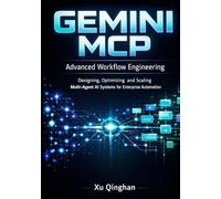 Gemini MCP Advanced Workflow Engineering: Designing, Optimizing, and Scaling Multi-Agent AI Systems for Enterprise Automation (Gemini MCP server engineering and workflow design.)
