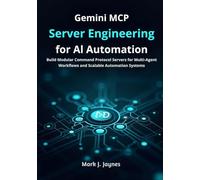 Gemini MCP Server Engineering for AI Automation: Build Modular Command Protocol Servers for Multi-Agent Workflows and Scalable Automation Systems