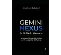 GEMINI NEXUS: La Bibbia del Visionario (NEXUS: Il Protocollo Gemini)