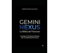 GEMINI NEXUS: La Bibbia del Visionario (NEXUS: Il Protocollo Gemini)