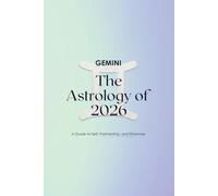 Gemini The Astrology of 2026: A Complete Horoscope Guide for 2026