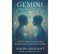 Gemini: The Twin Within: A 90-Day Shadow Work Journal for the Split-Souled and Restlessly Searching