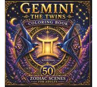 Gemini The Twins Coloring Book: 50 Zodiac Scenes for Adults | Twin Animal Mandalas, Air Botanicals, Sacred Geometry & Summer Magic: The Sacred Animal ... Collection, Vol. 4 - The Zodiac Series