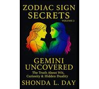Gemini Uncovered: The Truth About Wit, Curiosity & Hidden Duality (Zodiac Sign Secrets: What They Never Tell You)