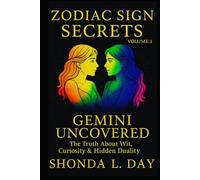 Gemini Uncovered: The Truth About Wit, Curiosity & Hidden Duality (Zodiac Sign Secrets: What They Never Tell You)