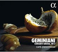 Cafe Zimmermann - Geminiani: Concerti Grossi Op.7/ Cafe Zimmermann
