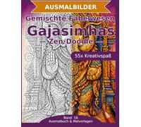 Gemischte Fabelwesen: Gajasimhas - Ausmalbuch: 55 Gajasimhas-Ausmalbilder im Zen-Doodle-Stil | Von einfach bis anspruchsvoll | Mandala-Stil zum ... Schwierigkeit (Ausmalbuch & Malvorlagen)