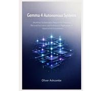 Gemma 4 Autonomous Systems: Workflow Orchestration Patterns for Education, Personal Assistance, and Professional Applications in Advanced AI Environments