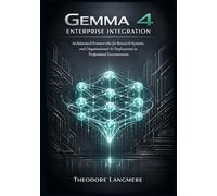 Gemma 4 Enterprise Integration: Architectural Frameworks for Research Systems and Organizational AI Deployment in Professional Environments