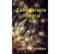 Gemoterapia integral: Guía analítica, intuitiva y energética