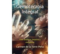 Gemoterapia integral: Guía analítica, intuitiva y energética