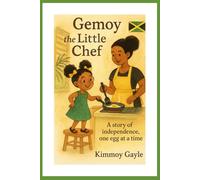 Gemoy the Little Chef: A story of independence, one egg at a time (Gemoy's Bright Steps)