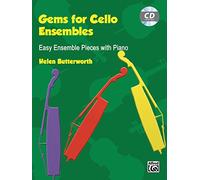Gems for Cello Ensembles (with CD): Easy Ensemble Pieces With Piano, & Cello Parts