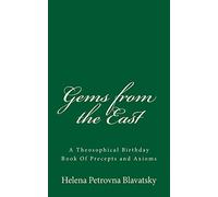 Gems from the East: A Theosophical Birthday Book Of Precepts and Axioms